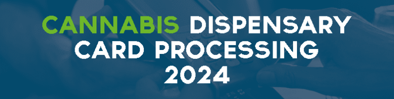 Legitimate Cannabis Dispensary Card Processing 2024