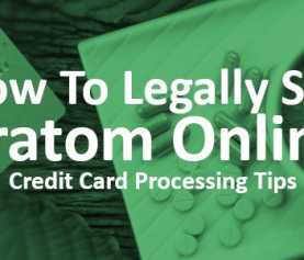 How To Legally Sell Kratom Online | Payment Processing
